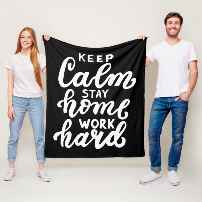 Keep Calm Stay Home Work Hard Fleece Blanket (In Situ)