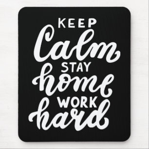 Keep Calm Stay Home Work Hard Mouse Pad