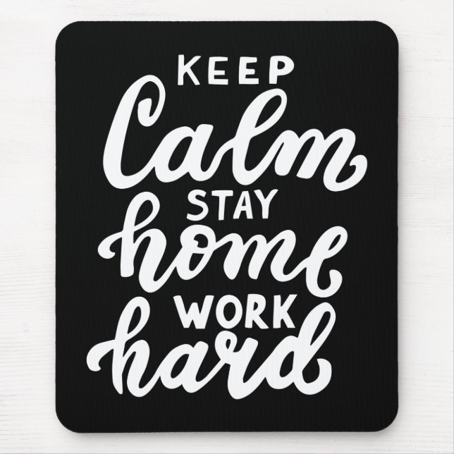Keep Calm Stay Home Work Hard Mouse Pad (Front)
