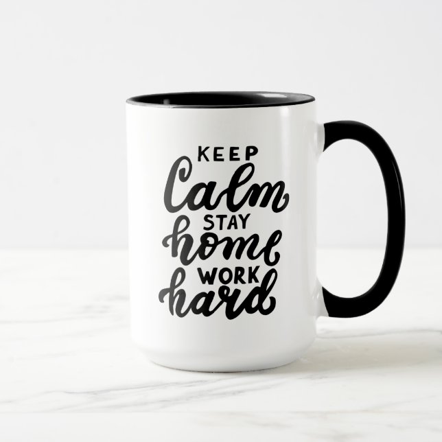 Keep Calm Stay Home Work Hard Mug (Right)