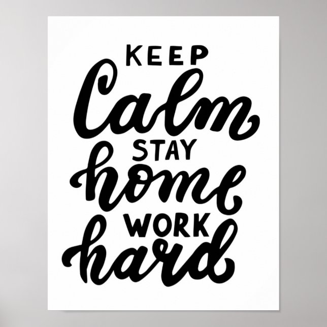 Keep Calm Stay Home Work Hard Poster (Front)