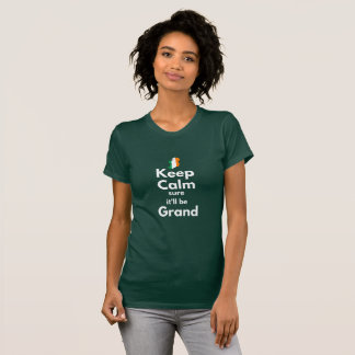 Keep Calm Sure It'll Be Grand T-Shirt - Ladies
