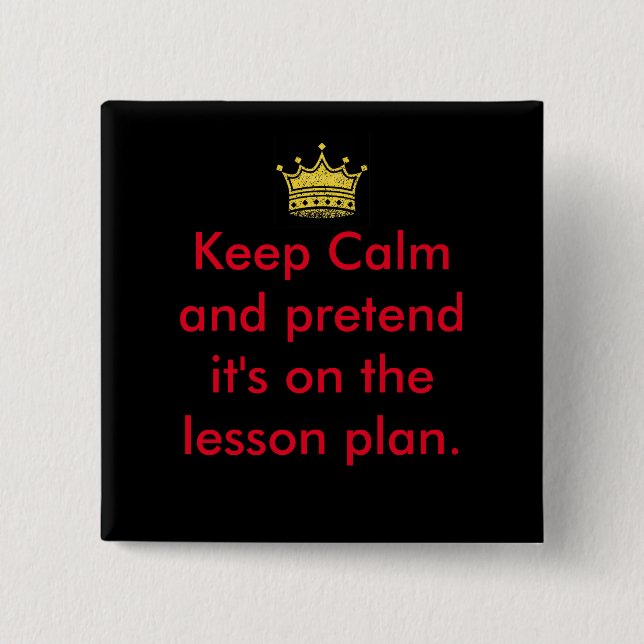 Keep Calm Teachers! 2 Inch Square Button (Front)