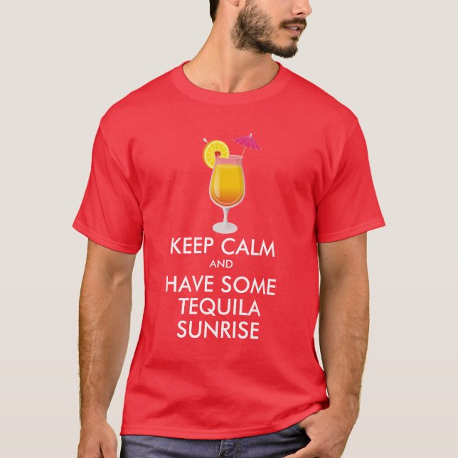 Keep Calm - Tequila Sunrise T-Shirt (Front)