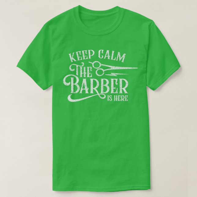 Keep Calm The Barber Is Here 5 T-Shirt (Design Front)
