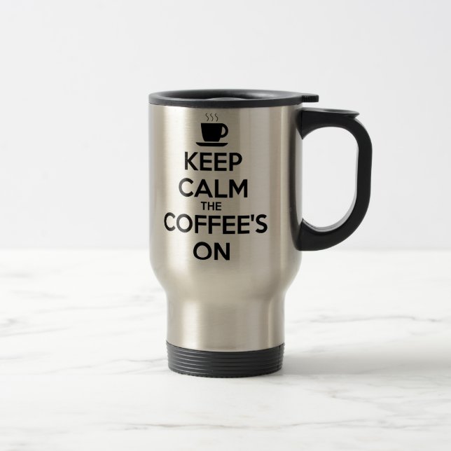 Keep Calm the Coffee's On Travel Mug (Right)