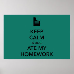 Keep Calm the Dog Ate My Homework Poster