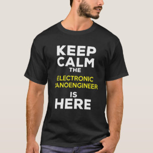 Keep Calm The Electronic Nanoengineer Engineer Is T-Shirt