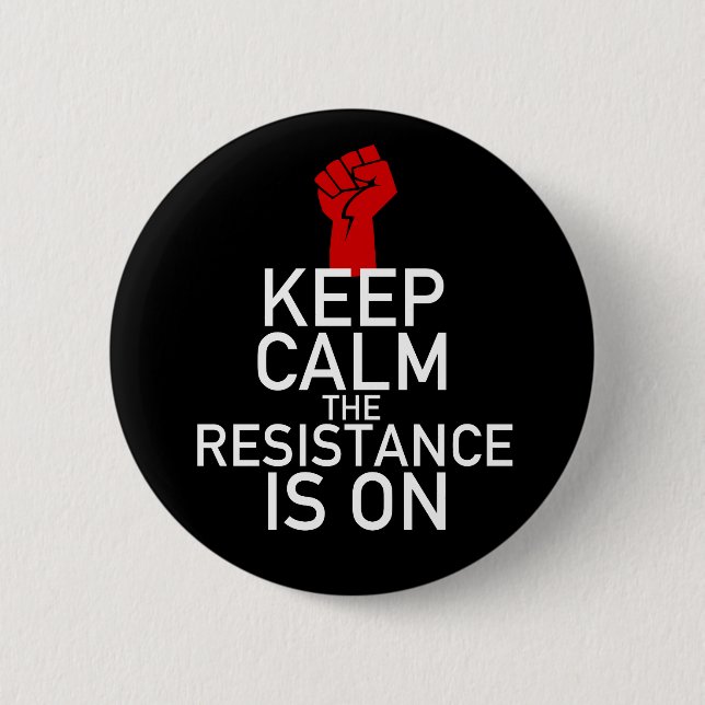 Keep Calm the Resistance is On 2 Inch Round Button (Front)