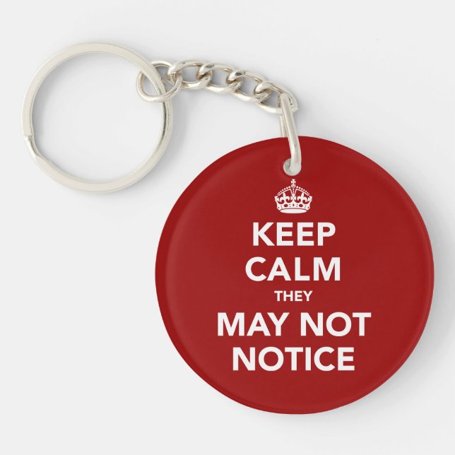 Keep Calm They May Not Notice Keychain (Front)