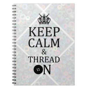 Keep Calm Thread On Embroidery Crafts Notebook