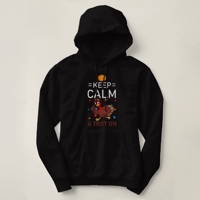 Keep Calm & Trot On orThanksgiving Running 5k or T Hoodie (Design Front)