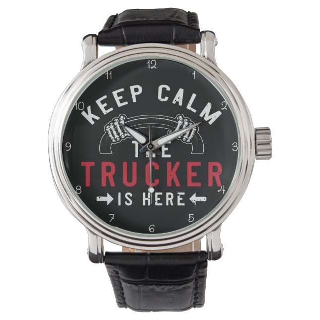 Keep Calm Trucker Is Here Watch (Front)