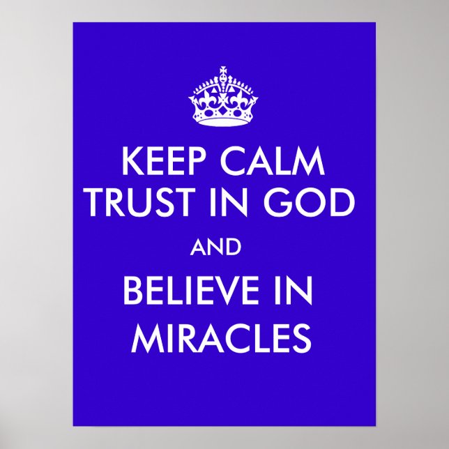 Keep Calm Trust in God Believe in Miracles Poster (Front)