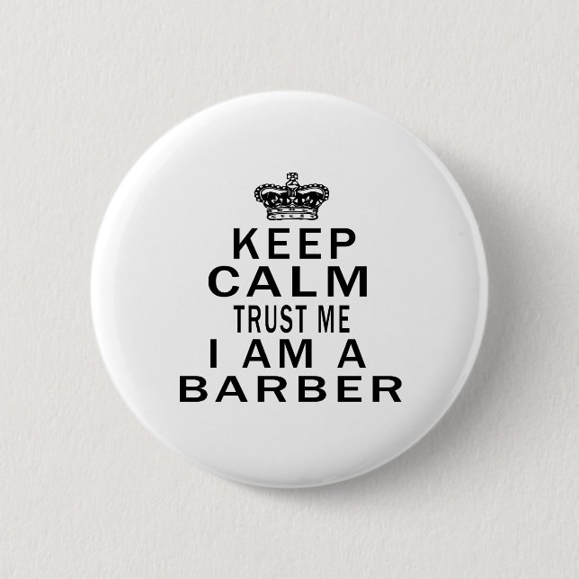 Keep Calm Trust Me I Am A Barber 2 Inch Round Button (Front)