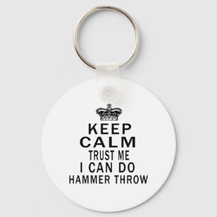 Keep Calm Trust Me I Can Do Hammer throw Keychain