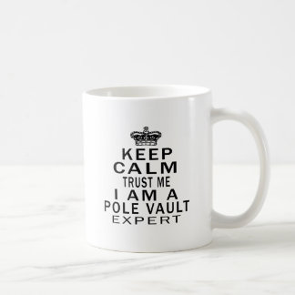 Keep calm trust me I'm a Pole vault expert Coffee Mug