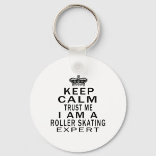 Keep calm trust me I'm a Roller Skating expert Keychain