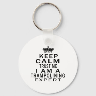 Keep calm trust me I'm a Trampolining expert Keychain