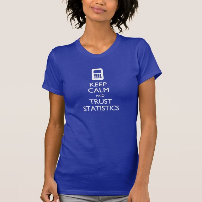 Keep Calm Trust Statistics Big Data T-shirt (Front)