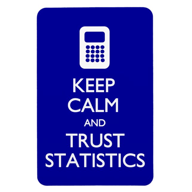 Keep Calm Trust Statistics Magnet (Vertical)