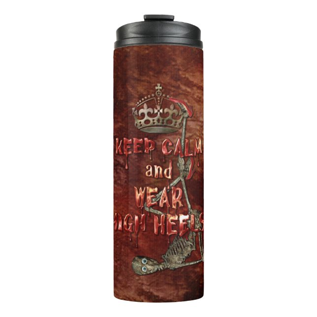 Keep Calm Wear High Heels HORROR Thermal Tumbler (Front)