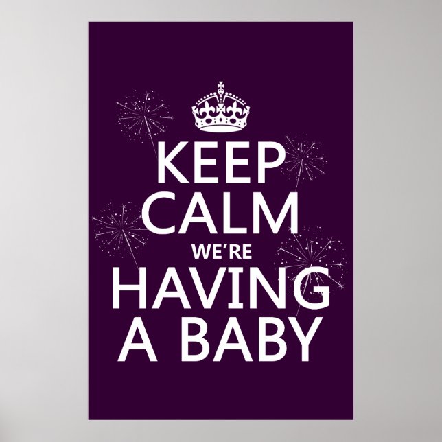 Keep Calm We're Having A Baby (in any colour) Poster (Front)