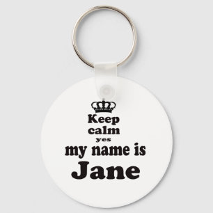 Keep Calm Yes My Name Is Jane Keychain