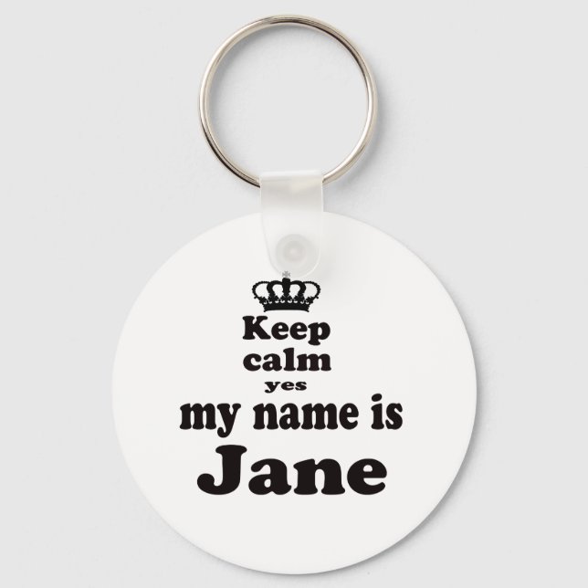 Keep Calm Yes My Name Is Jane Keychain (Front)