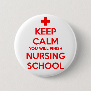Keep Calm You Will Finish Nursing School Button