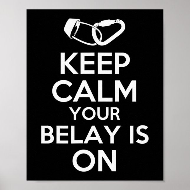 Keep Calm Your Belay Is On  Cute Fun Rock Climbing Poster (Front)