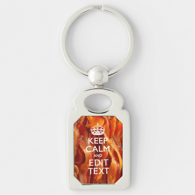 Keep Calm Your Text on Sizzling Bacon Keychain (Front)