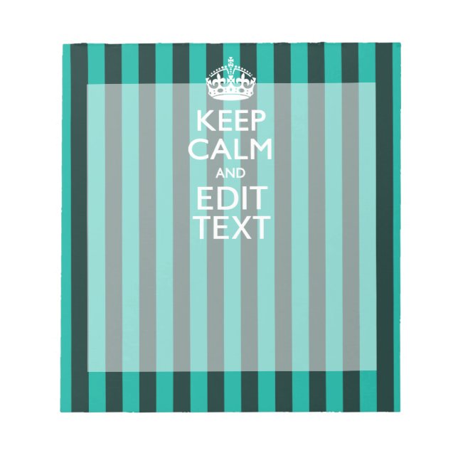 Keep Calm Your Text on Turquoise Stripes Decor Notepad (Front)