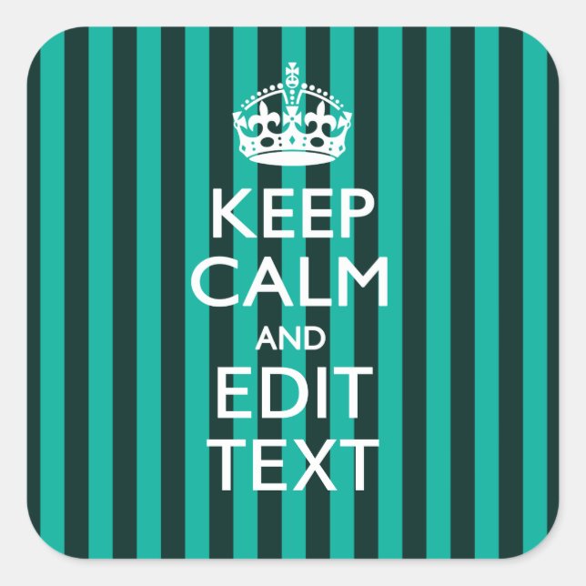 Keep Calm Your Text on Turquoise Stripes Decor Square Sticker (Front)
