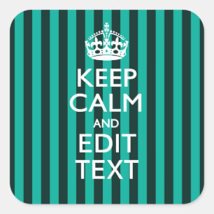 Keep Calm Your Text on Turquoise Stripes Decor Square Sticker