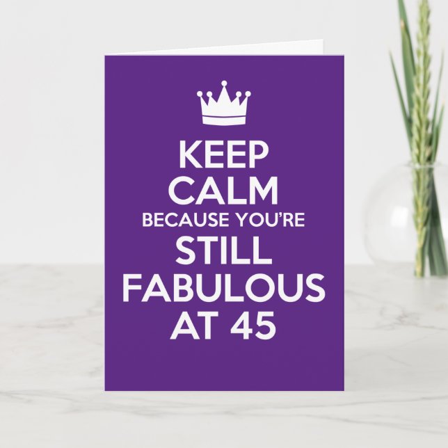Keep Calm You're Fabulous At 45 Birthday Card (Front)