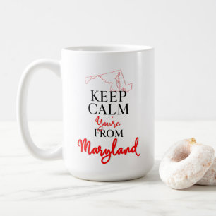 Keep Calm You're from Maryland Coffee Mug