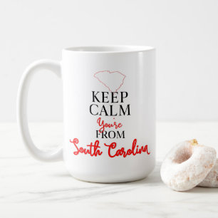 Keep Calm You're from South Carolina Coffee Mug