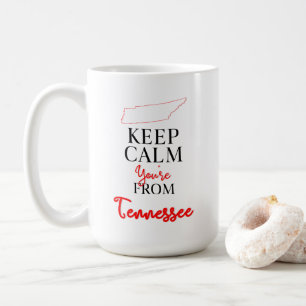 Keep Calm You're from Tennessee Coffee Mug