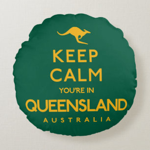 Keep Calm You're in Queensland! Round Pillow