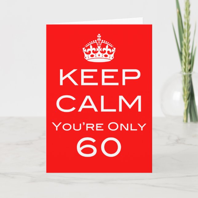 Keep Calm You're Only 60 Birthday Card (Front)