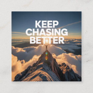 Keep Chasing Better Calling Card