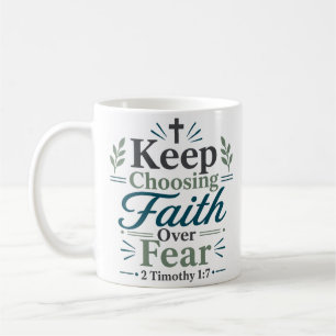 Keep Choosing Faith Over Fear Christian Quote Coffee Mug