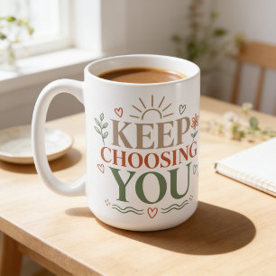 Keep Choosing You Inspirational Botanical Design Coffee Mug