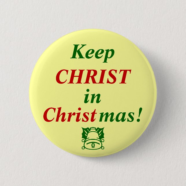 Keep CHRIST in Christmas! 2 Inch Round Button (Front)