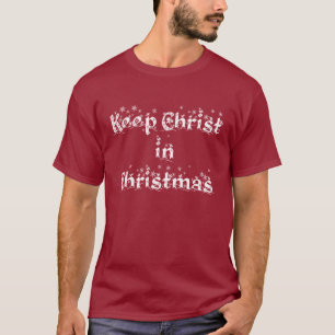 KEEP CHRIST IN CHRISTMAS t-shirt