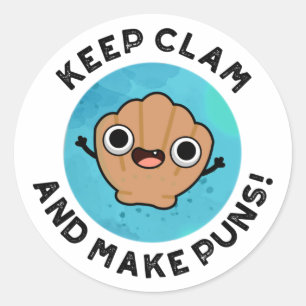 Keep Clam And Make Puns Funny Shell Pun  Classic Round Sticker