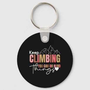 Keep Climbing You Can Do Hard Things, Mental Healt Keychain