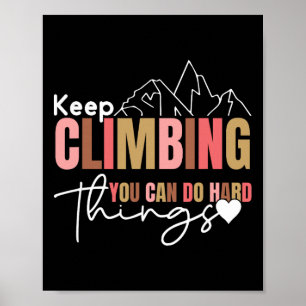 Keep Climbing You Can Do Hard Things, Mental Healt Poster