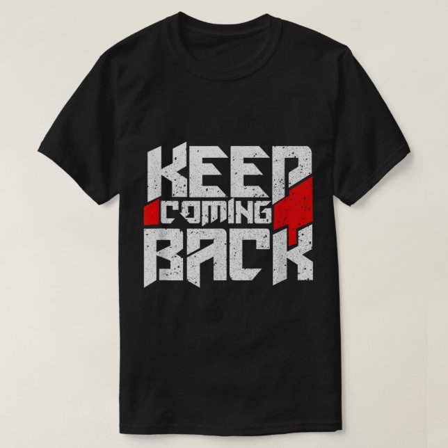 Keep Coming Back Celebrate Recovery T Shirt Rehab  (Design Front)